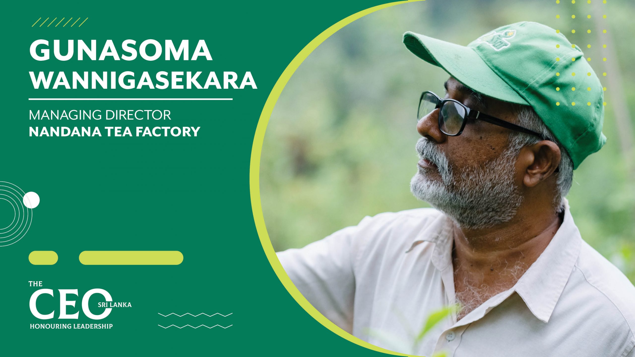 A Trek Towards Success, Paved by Resilience – Managing Director of Nandana Tea Factory, Gunasoma Wannigasekara