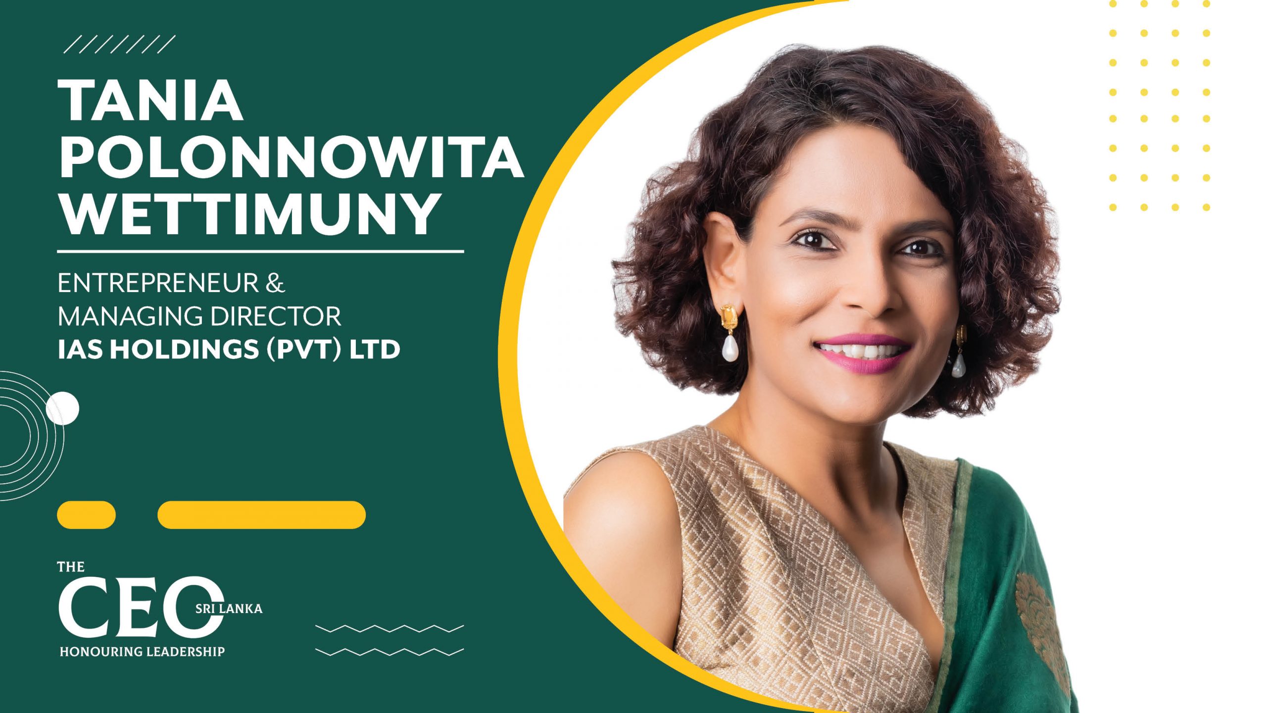 Instilling Mindfulness, Wellbeing, and Empowerment – Entrepreneur & Managing Director of IAS Holdings (Pvt) Ltd, Tania Polonnowita Wettimuny