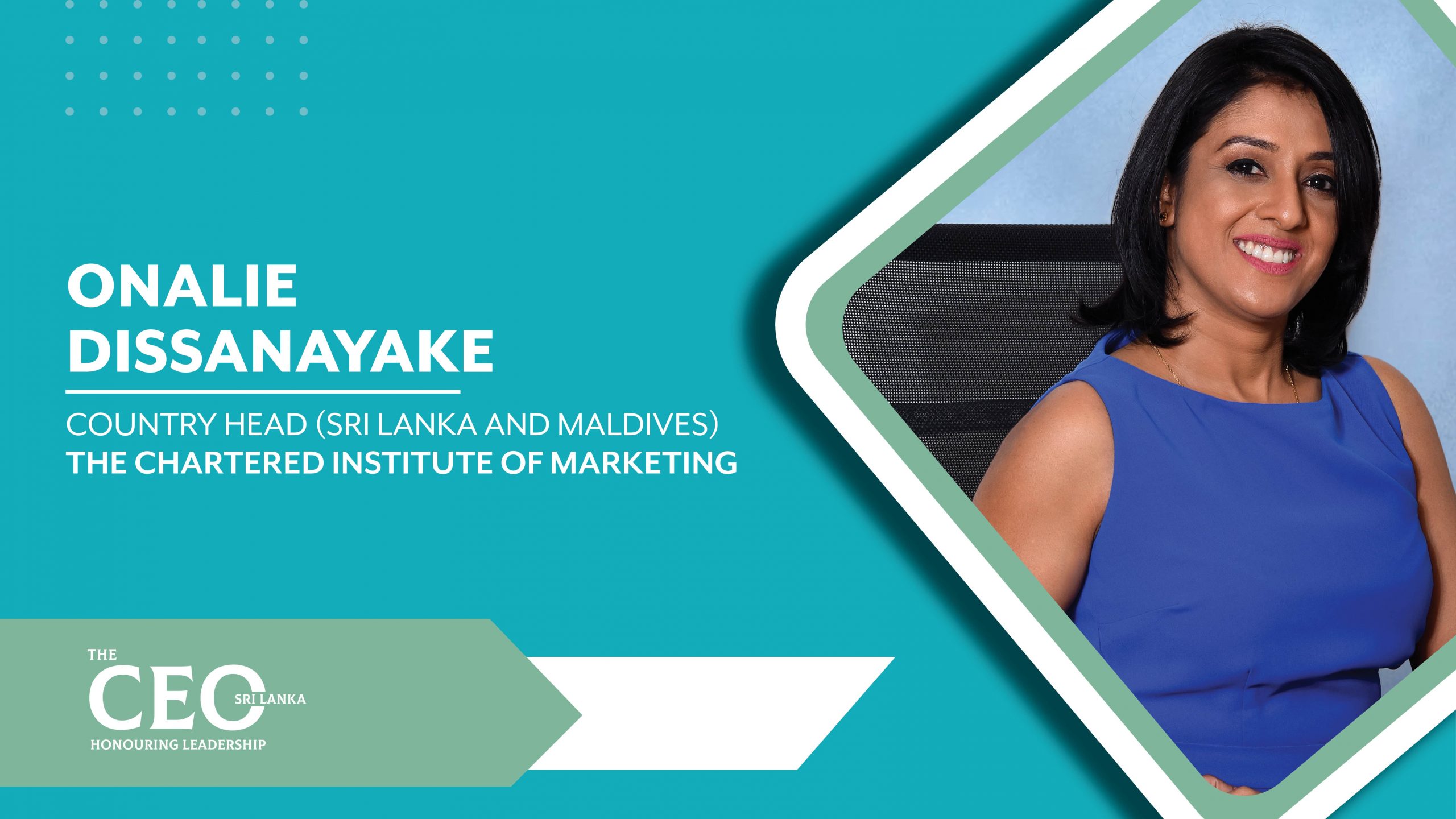 With Gratifying Consistency, a Leap of Glory – the Country Head (Sri Lanka and The Maldives) for the Chartered Institute of Marketing, Onalie Dissanayake