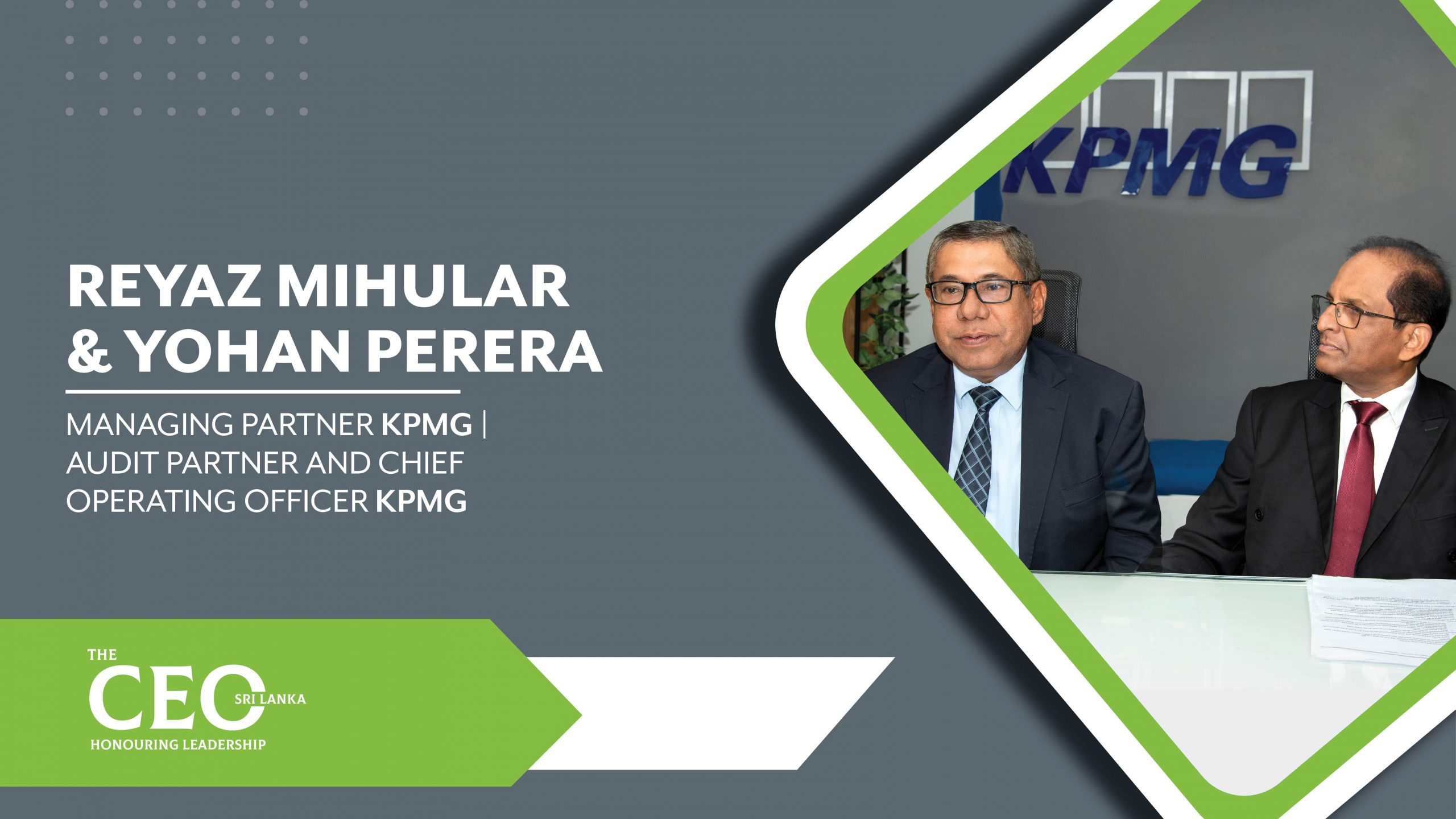 Focusing on Continuing to be a Trusted and Trustworthy Firm – Reyaz Mihular, the Managing Partner, and Yohan Perera, the Audit Partner / Chief Operating Officer of KPMG
