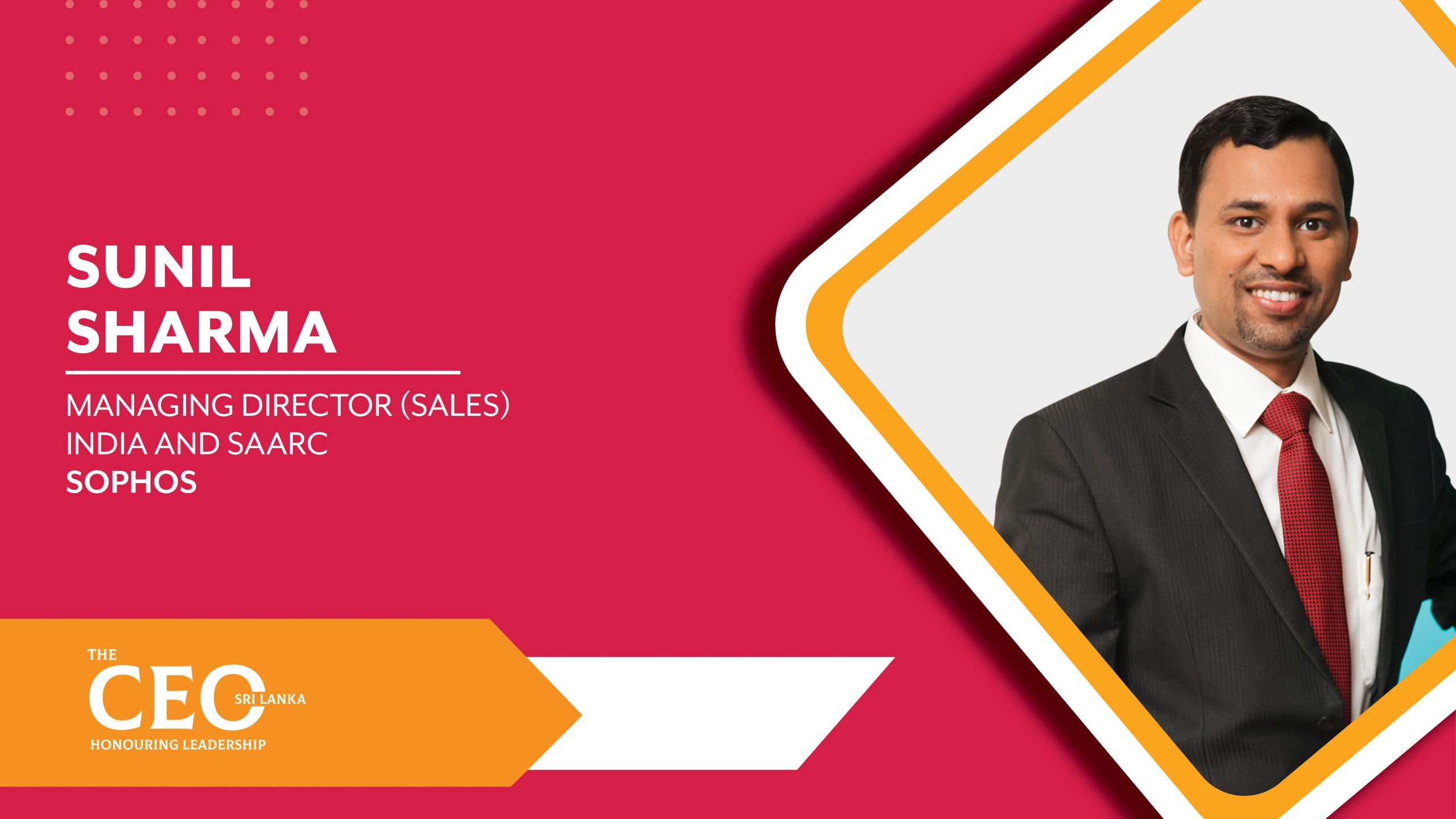 Actively Encrypting the World – Managing Director (Sales) India and SAARC of Sophos, Sunil Sharma