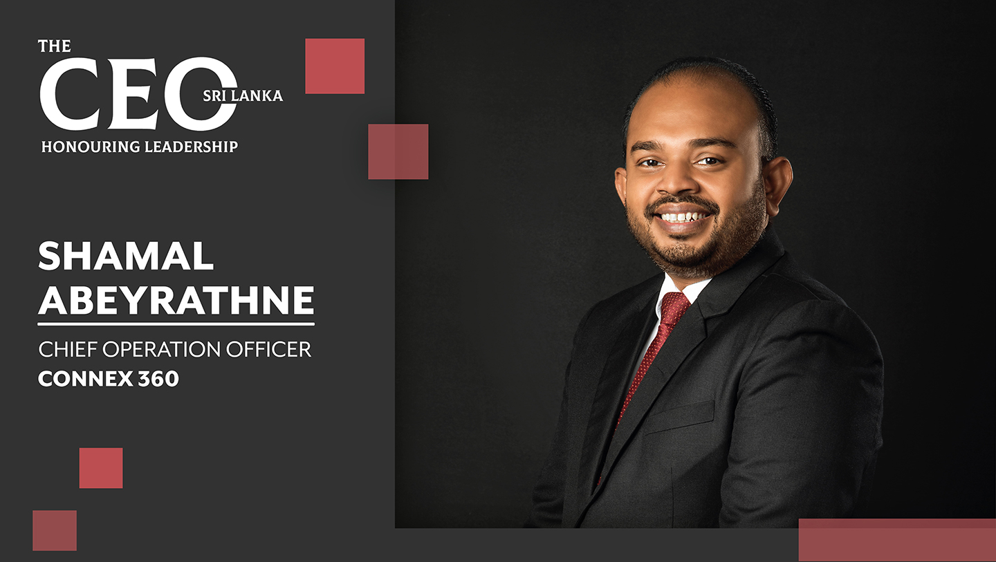 A TECH-SAVVY SOUL CARRYING THE IT INDUSTRY TO GREATER HEIGHTS WITH SMARTER SOLUTIONS – THE CHIEF OPERATION OFFICER AT CONNEX 360, SHAMAL ABEYRATHNE